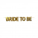 Girlang Bride to Be Guld Girlang Bride to Be Guld