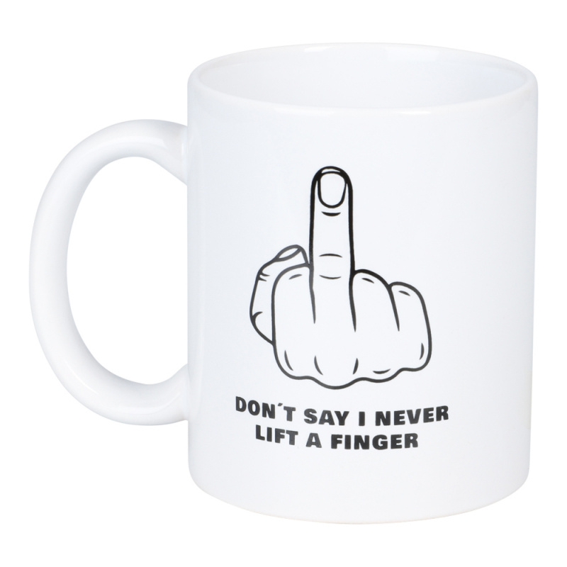 Mugg Dont say I never lift a finger