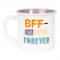Mugg BFF Mugg BFF